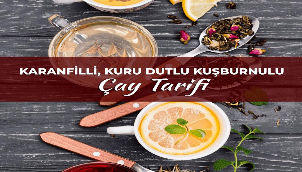 Karanfilli Kuru Dutlu Kuşburnu Çayı Tarifi İçin Malzemeler
